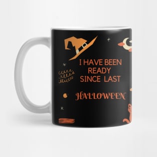 I Have Been Ready For Halloween Since Last Halloween Shirt, Halloween Witches Shirt, Halloween Shirt, Graphic Shirt Mug